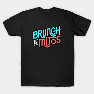 brunch is mitos T-Shirt